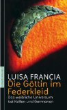 Luisa Francia: Die Göttin im Federkleid